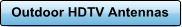 Outdoor HDTV Antennas